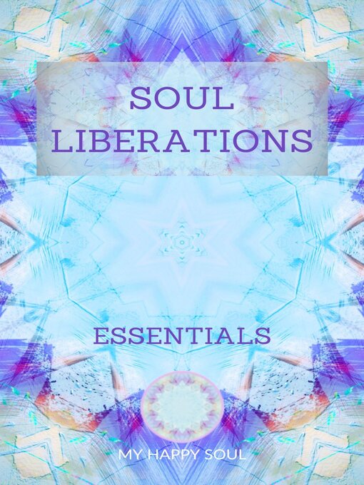 Title details for Soul Liberations by MY HAPPY SOUL - Available